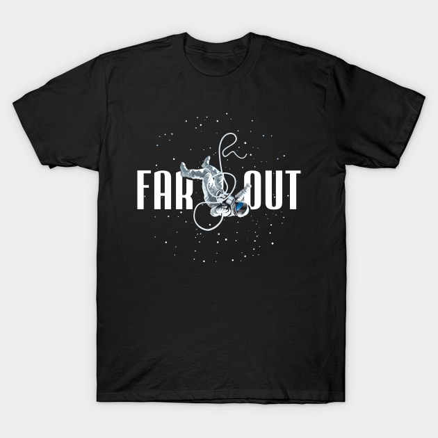 FAR OUT ASTRONAUT T-Shirt by LaughingDevil